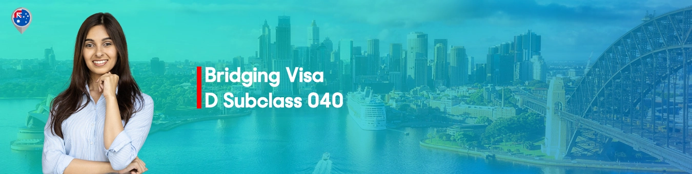 Bridging Visa D Subclass 040