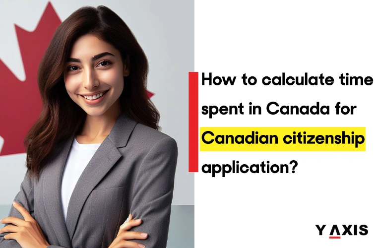 Calculate time with easy method to apply for Canadian citizenship ...